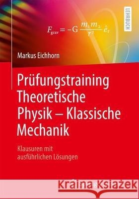 Pr?fungstraining Theoretische Physik - Klassische Mechanik: Klausuren Mit Ausf?hrlichen L?sungen Markus Eichhorn 9783662677544 Springer Spektrum