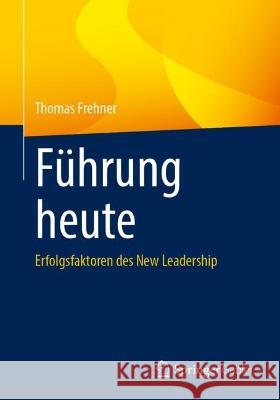 Führung heute Frehner, Thomas 9783662677797