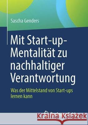 Mit Start-up-Mentalität zu nachhaltiger Verantwortung Sascha Genders 9783662678008 Springer Berlin Heidelberg