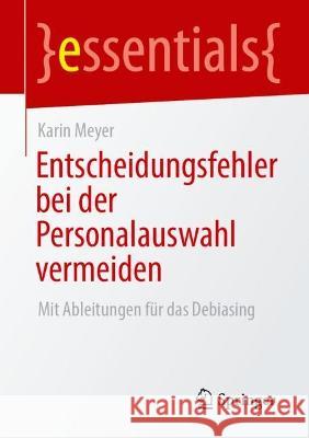 Entscheidungsfehler bei der Personalauswahl vermeiden Meyer, Karin 9783662678350 Springer