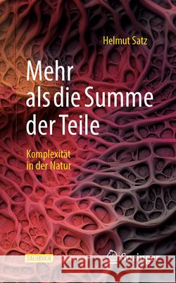 Mehr ALS Die Summe Der Teile: Komplexit?t in Der Natur Helmut Satz 9783662678374 Springer