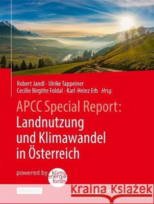 Apcc Special Report: Landnutzung Und Klimawandel in ?sterreich Robert Jandl Ulrike Tappeiner Cecilie Birgitte Foldal 9783662678633 Springer Spektrum