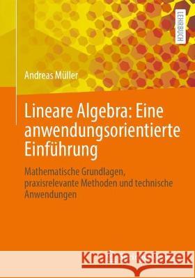 Lineare Algebra: Eine anwendungsorientierte Einführung Andreas Müller 9783662678657 Springer Berlin Heidelberg