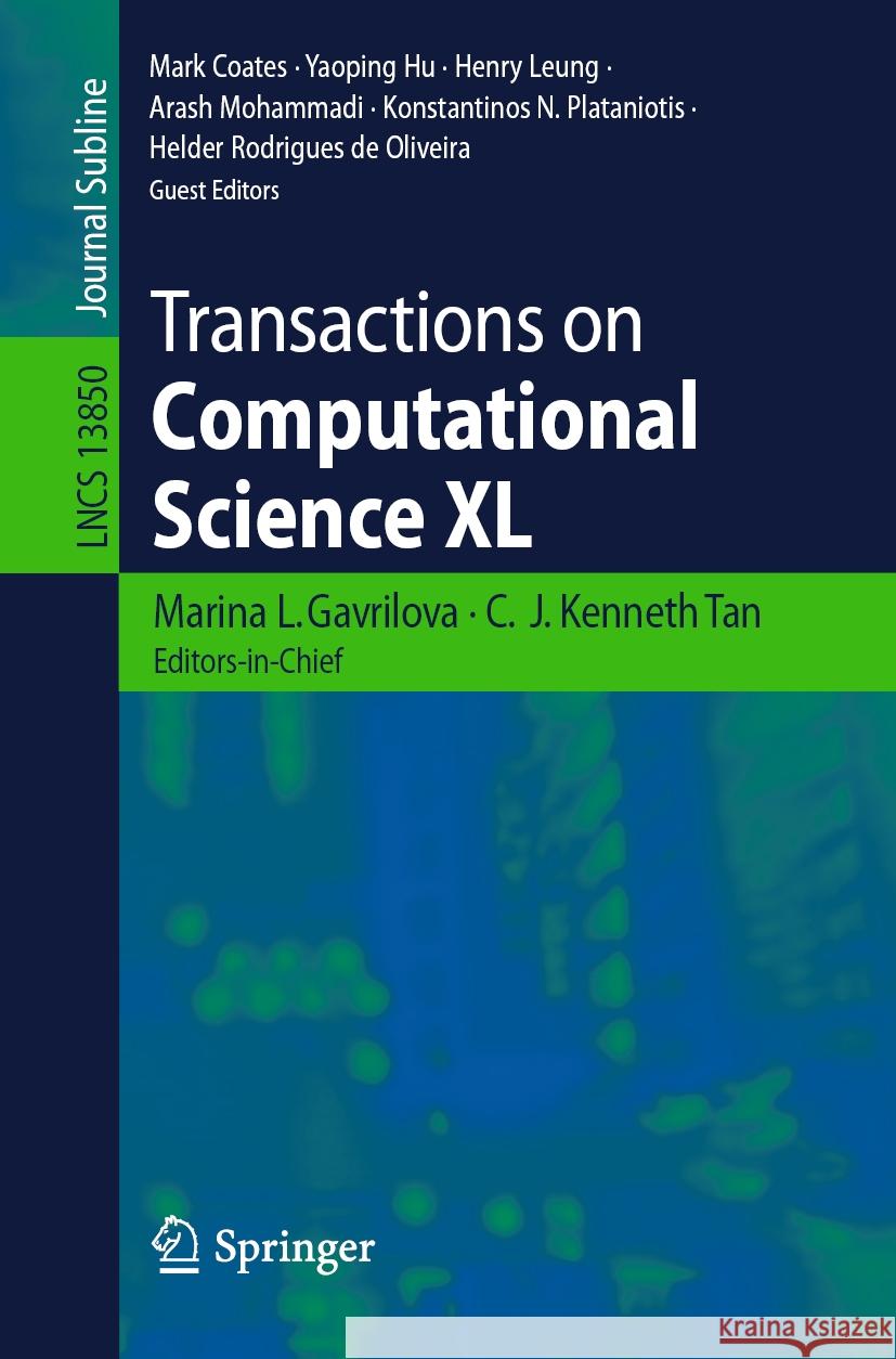 Transactions on Computational Science XL Marina Gavrilova C. J. Kenneth Tan Mark Coates 9783662678671