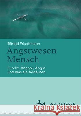 Angstwesen Mensch Bärbel Frischmann 9783662678756 Springer Berlin Heidelberg