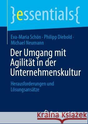 Der Umgang mit Agilität in der Unternehmenskultur Eva-Maria Schön, Diebold, Philipp, Michael Neumann 9783662678909