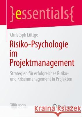 Risiko-Psychologie im Projektmanagement , m. 1 Buch, m. 1 E-Book Lüttge, Christoph 9783662678992 Springer