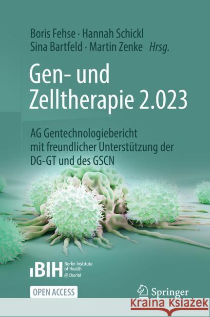 Gen- Und Zelltherapie 2.023 - Forschung, Klinische Anwendung Und Gesellschaft: AG Gentechnologiebericht Mit Freundlicher Unterst?tzung Der Dg-GT Und D Boris Fehse Hannah Schickl Sina Bartfeld 9783662679074 Springer