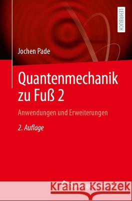 Quantenmechanik Zu Fu? 2: Anwendungen Und Erweiterungen Jochen Pade 9783662679296 Springer Spektrum