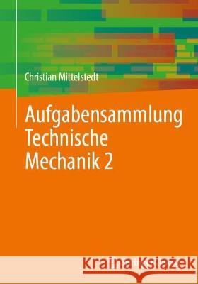 Aufgabensammlung Technische Mechanik 2 Christian Mittelstedt 9783662679678 Springer Berlin Heidelberg