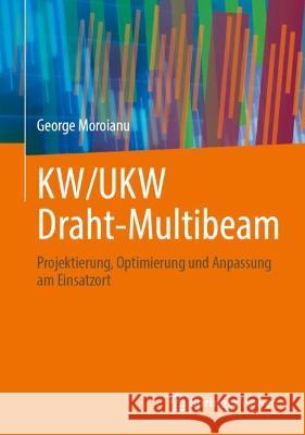 Kw/Ukw Draht-Multibeam: Projektierung, Optimierung Und Anpassung Am Einsatzort George Moroianu 9783662679913 Springer Vieweg