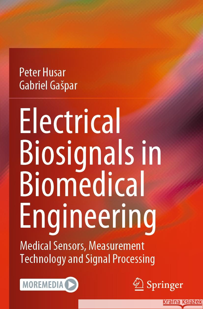 Electrical Biosignals in Biomedical Engineering Peter Husar, Gabriel Gašpar 9783662680001