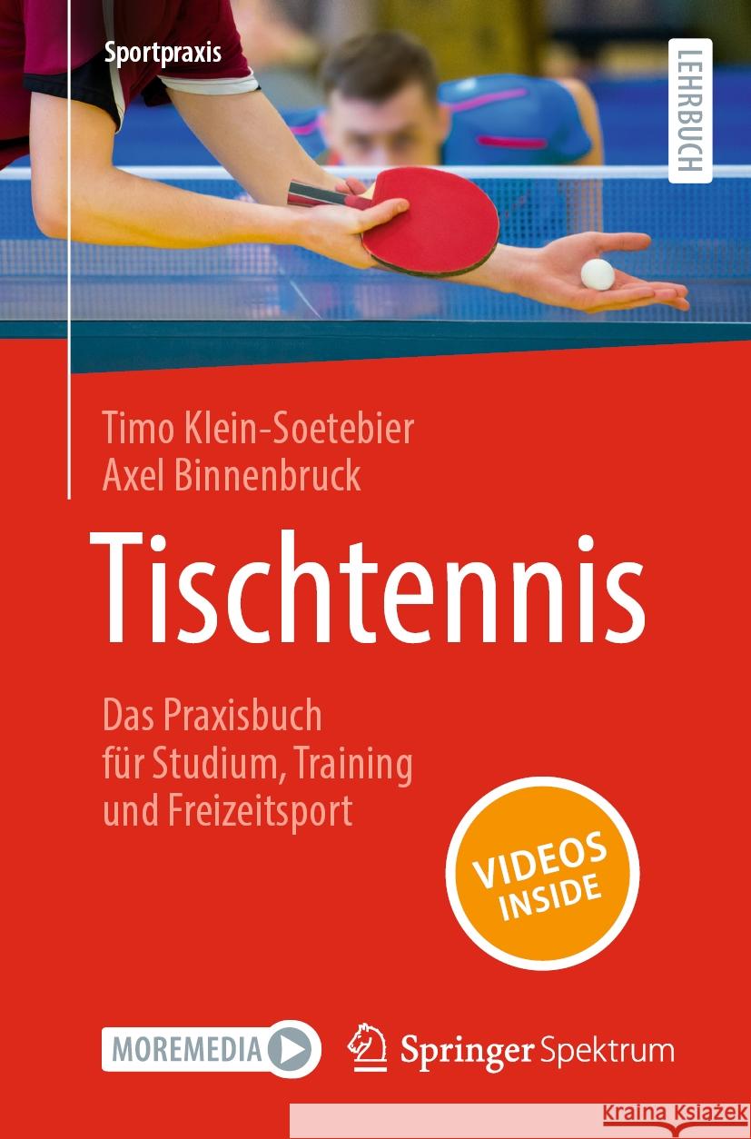 Tischtennis - Das Praxisbuch F?r Studium, Training Und Freizeitsport Timo Klein-Soetebier Axel Binnenbruck 9783662680186 Springer Spektrum