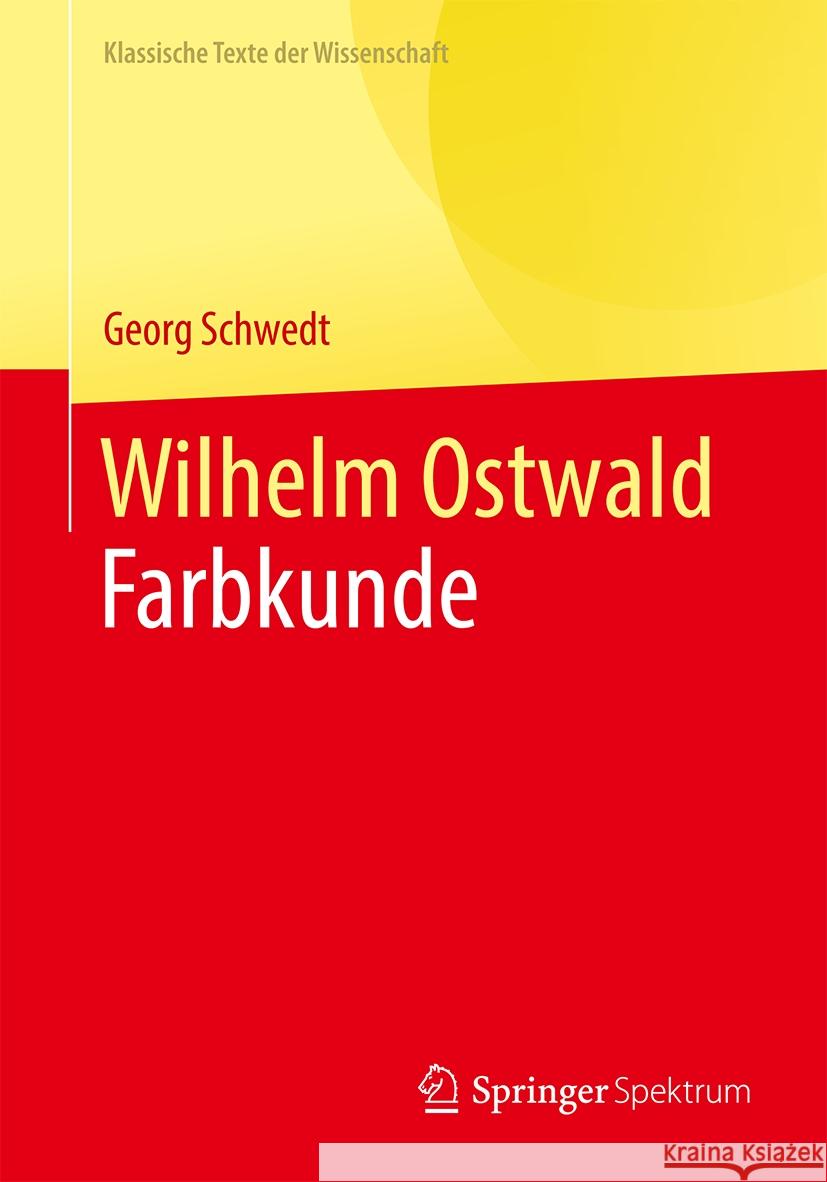 Wilhelm Ostwald: Farbkunde Georg Schwedt 9783662680322