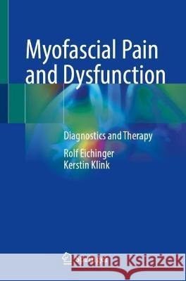 Myofascial Pain and Dysfunction Rolf Eichinger, Kerstin Klink 9783662680407