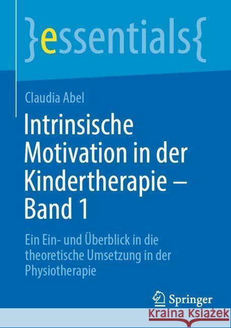 Intrinsische Motivation in der Kindertherapie - Band 1 Abel, Claudia 9783662680742 Springer