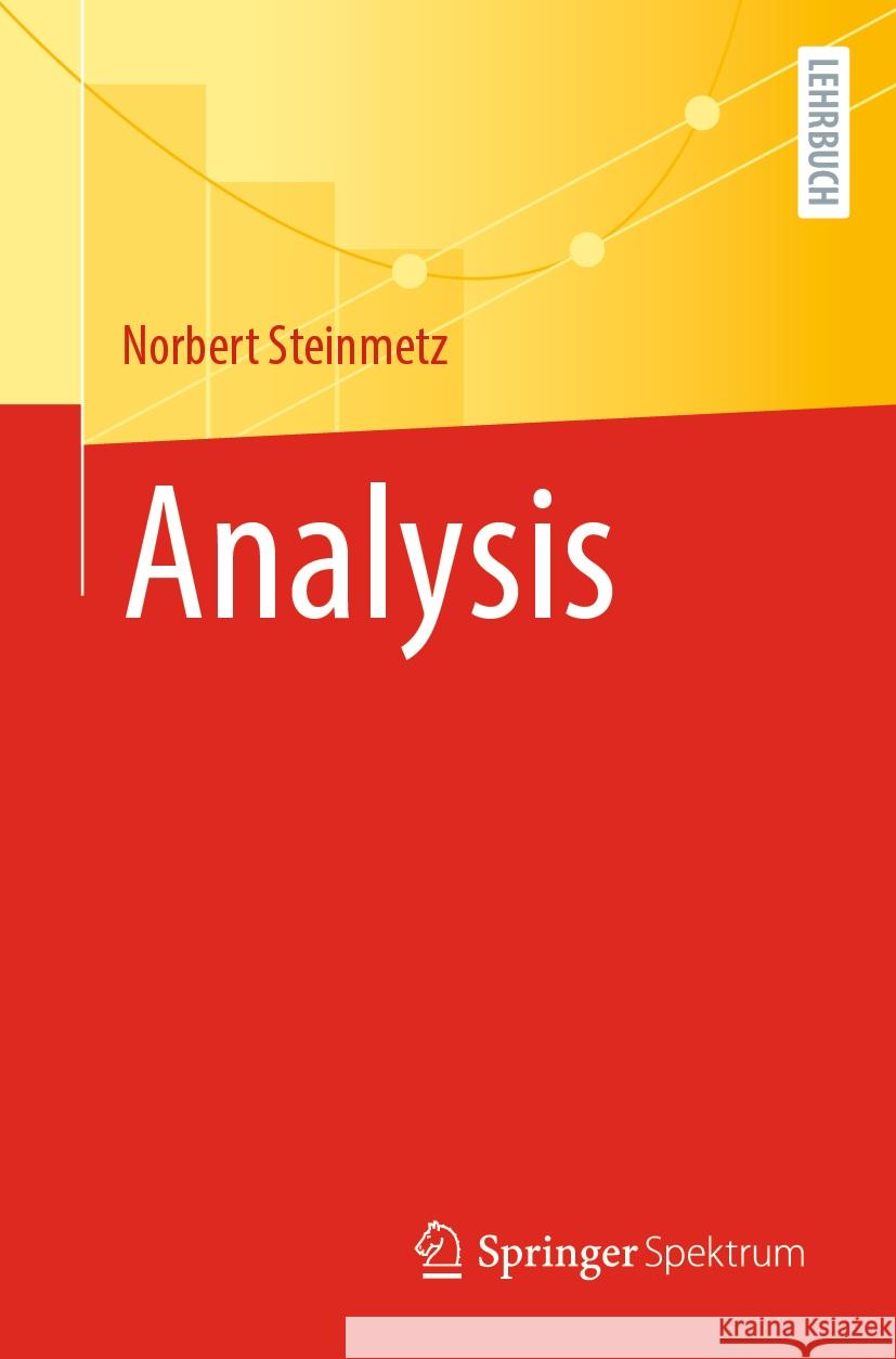 Analysis Norbert Steinmetz 9783662680858 Springer Spektrum