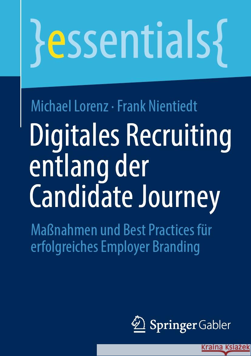 Digitales Recruiting entlang der Candidate Journey Michael Lorenz, Frank Nientiedt 9783662680957