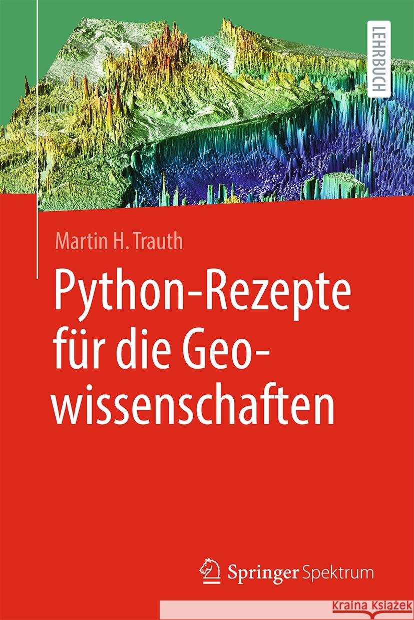 Python-Rezepte F?r Die Geowissenschaften Martin H. Trauth 9783662681176