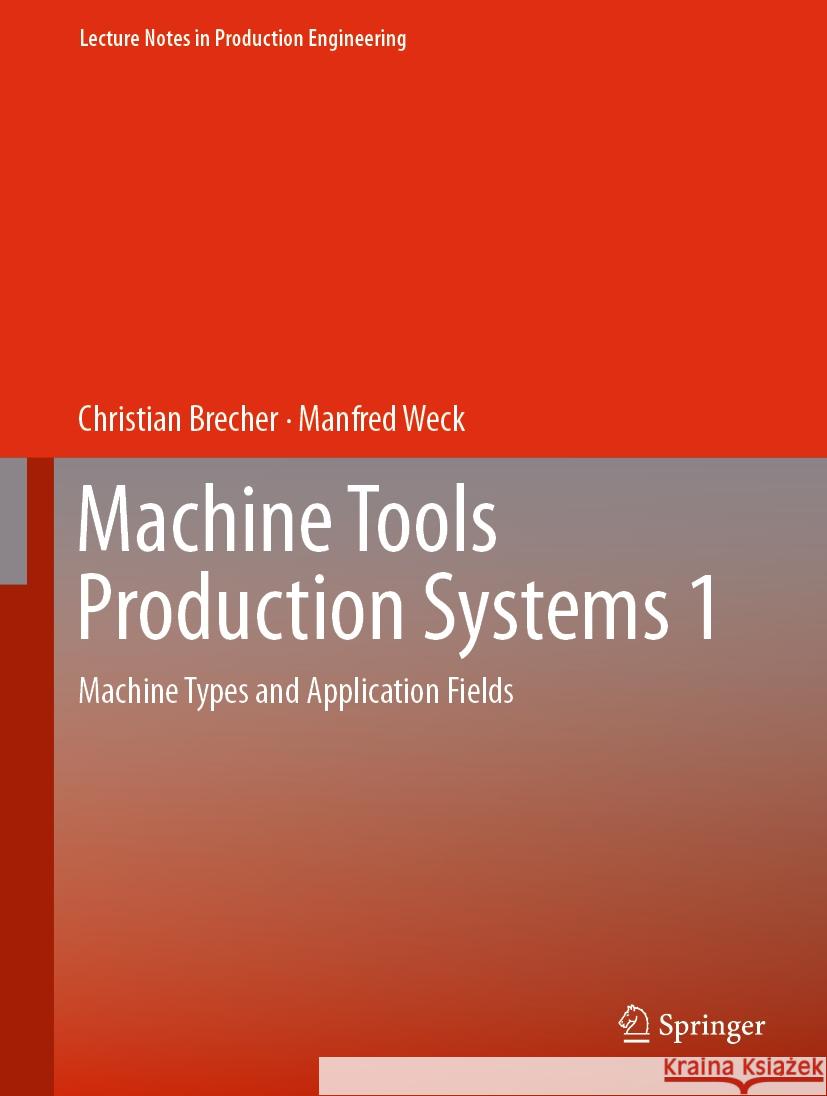 Machine Tools Production Systems 1: Machine Types and Application Fields Christian Brecher Manfred Weck 9783662681190