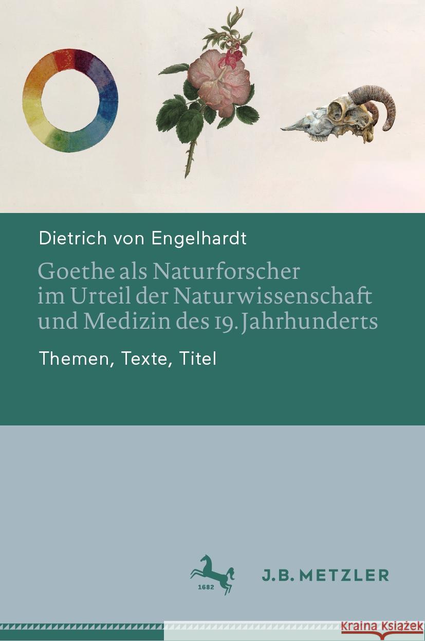 Goethe ALS Naturforscher Im Urteil Der Naturwissenschaft Und Medizin Des 19. Jahrhunderts: Themen, Texte, Titel Dietrich Vo Ulrike Vo 9783662681251 J.B. Metzler