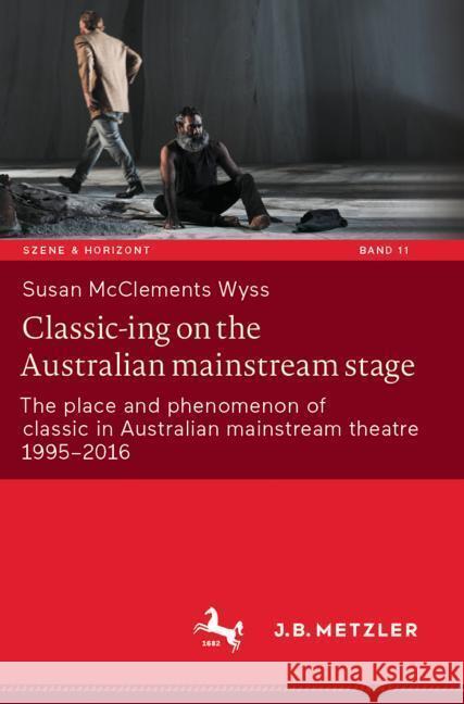 Classic-ing on the Australian mainstream stage McClements Wyss, Susan 9783662681770