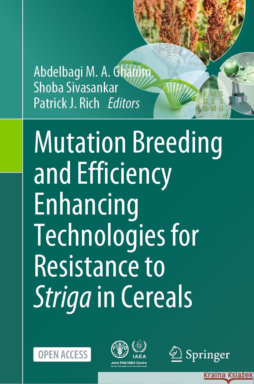 Mutation Breeding and Efficiency Enhancing Technologies for Resistance to Striga in Cereals Abdelbagi M. a. Ghanim Shoba Sivasankar Patrick J. Rich 9783662681800 Springer