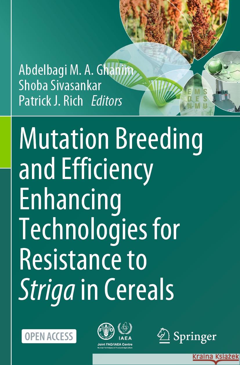 Mutation Breeding and Efficiency Enhancing Technologies for Resistance to Striga in Cereals Abdelbagi M. a. Ghanim Shoba Sivasankar Patrick J. Rich 9783662681831