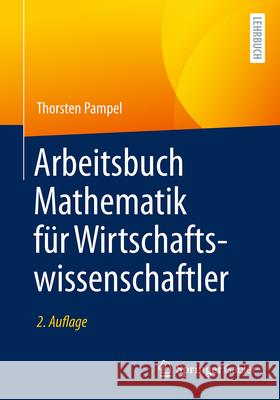 Arbeitsbuch Mathematik F?r Wirtschaftswissenschaftler Thorsten Pampel 9783662681992 Springer Gabler