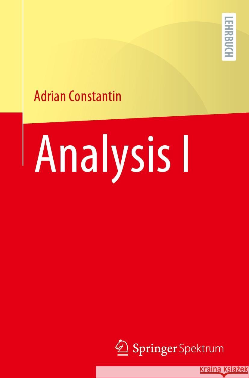 Analysis I Adrian Constantin 9783662682197