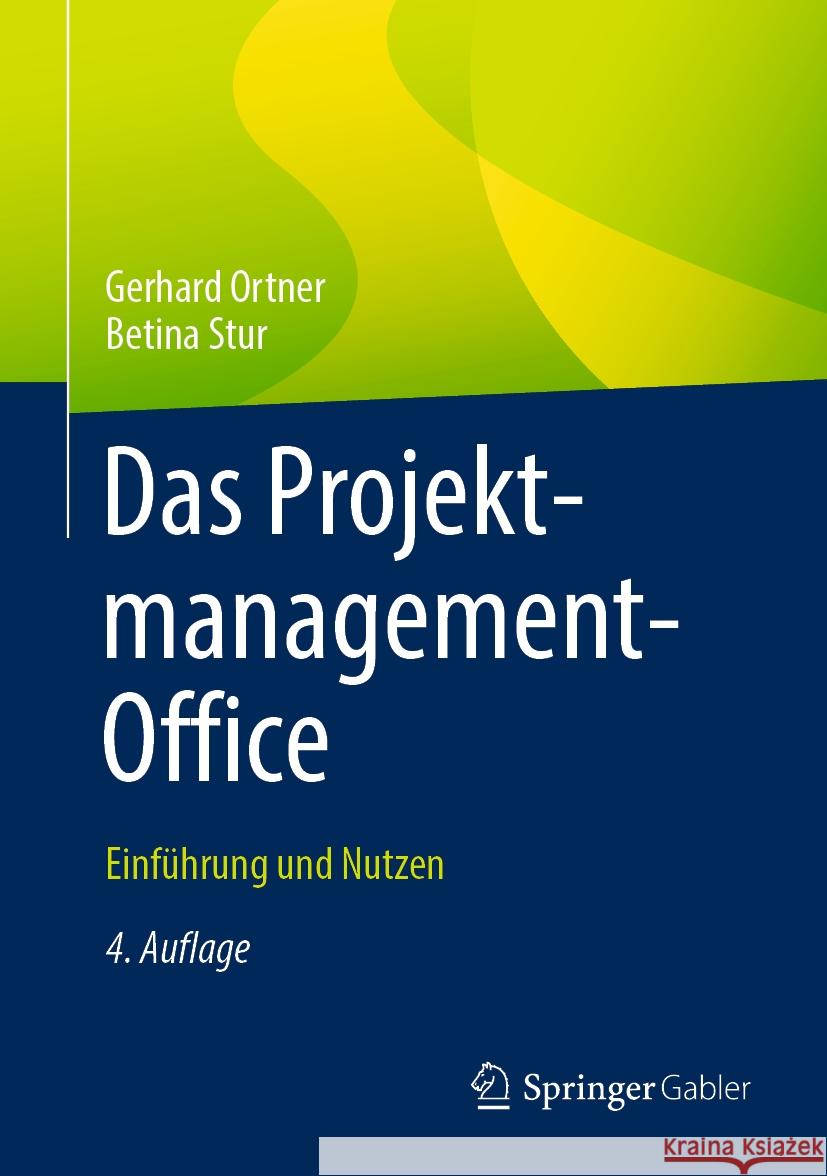 Das Projektmanagement-Office: Einf?hrung Und Nutzen Gerhard Ortner Betina Stur 9783662682272 Springer Gabler