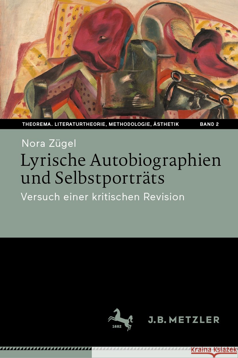 Lyrische Autobiographien Und Selbstportr?ts: Versuch Einer Kritischen Revision Nora Z?gel 9783662682876 J.B. Metzler