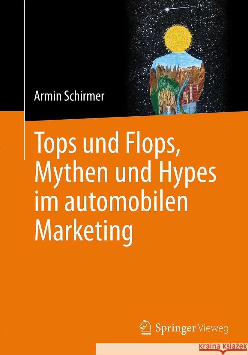 Tops Und Flops, Mythen Und Hypes Im Automobilen Marketing Armin Schirmer 9783662682920