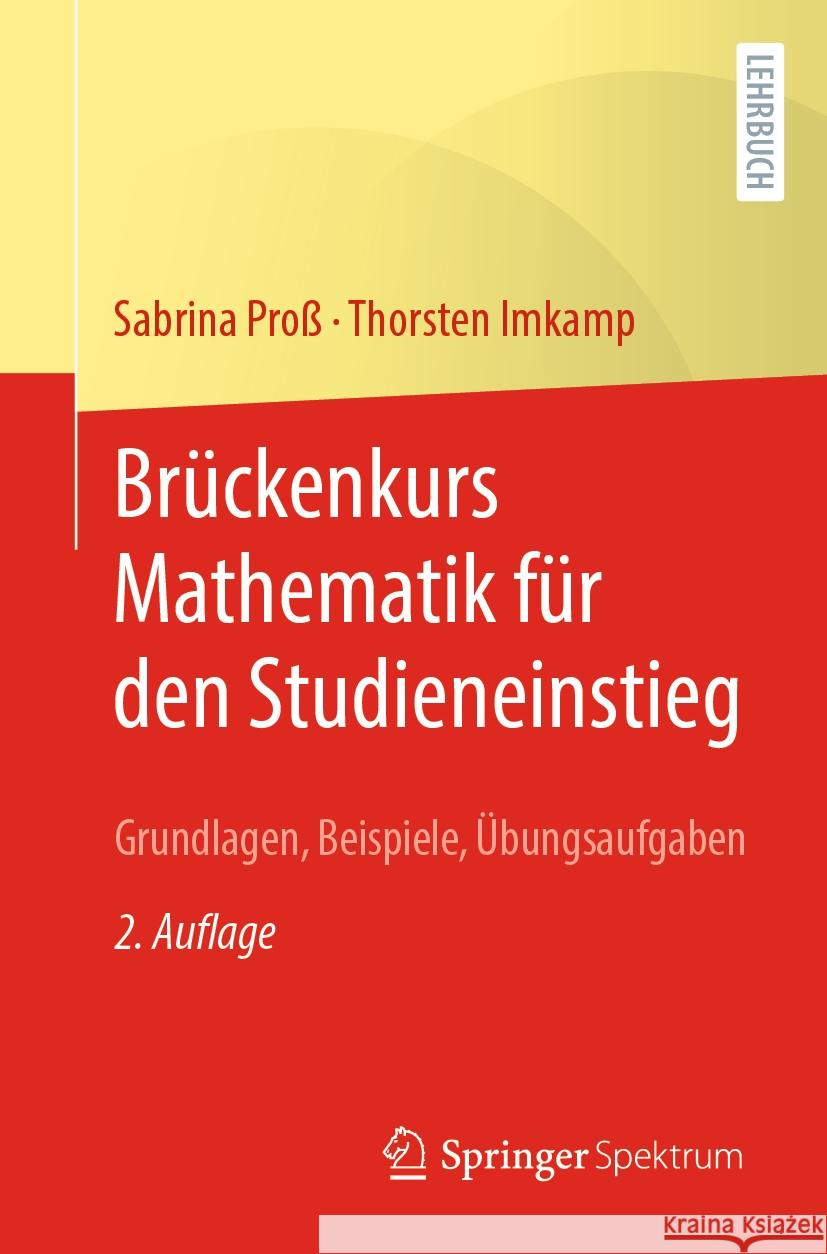 Brückenkurs Mathematik für den Studieneinstieg  Sabrina Proß, Thorsten Imkamp 9783662683026