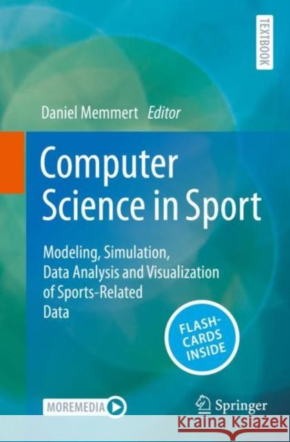Computer Science in Sport: Modeling, Simulation, Data Analysis and Visualization of Sports-Related Data  9783662683125 Springer-Verlag Berlin and Heidelberg GmbH & 