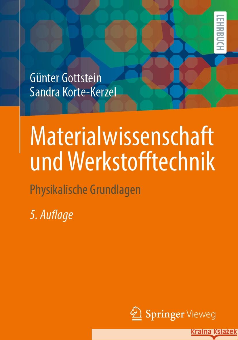 Materialwissenschaft Und Werkstofftechnik: Physikalische Grundlagen G?nter Gottstein Sandra Korte-Kerzel 9783662683255