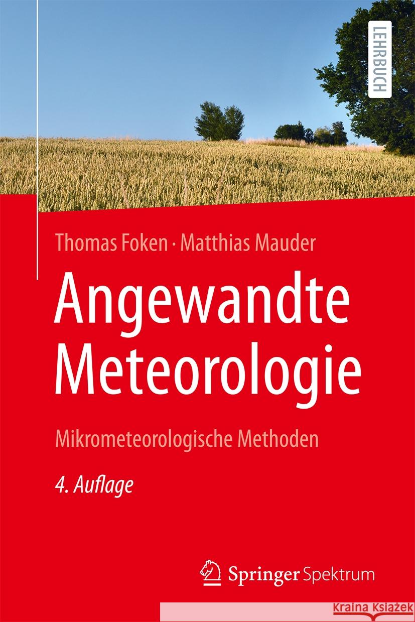 Angewandte Meteorologie: Mikrometeorologische Methoden Thomas Foken Matthias Mauder 9783662683323 Springer Spektrum