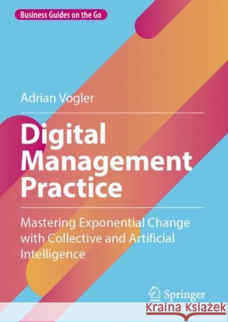 Digital Management Practice Adrian Vogler 9783662683521 Springer-Verlag Berlin and Heidelberg GmbH & 