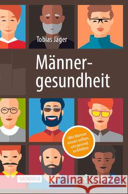 M?nnergesundheit: Was M?nner Wissen Sollten, Um Gesund Zu Bleiben Tobias J?ger 9783662684047 Springer