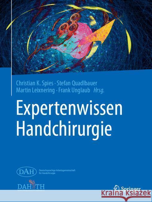 Expertenwissen Handchirurgie Christian Spies Stefan Quadlbauer Martin Leixnering 9783662684122 Springer