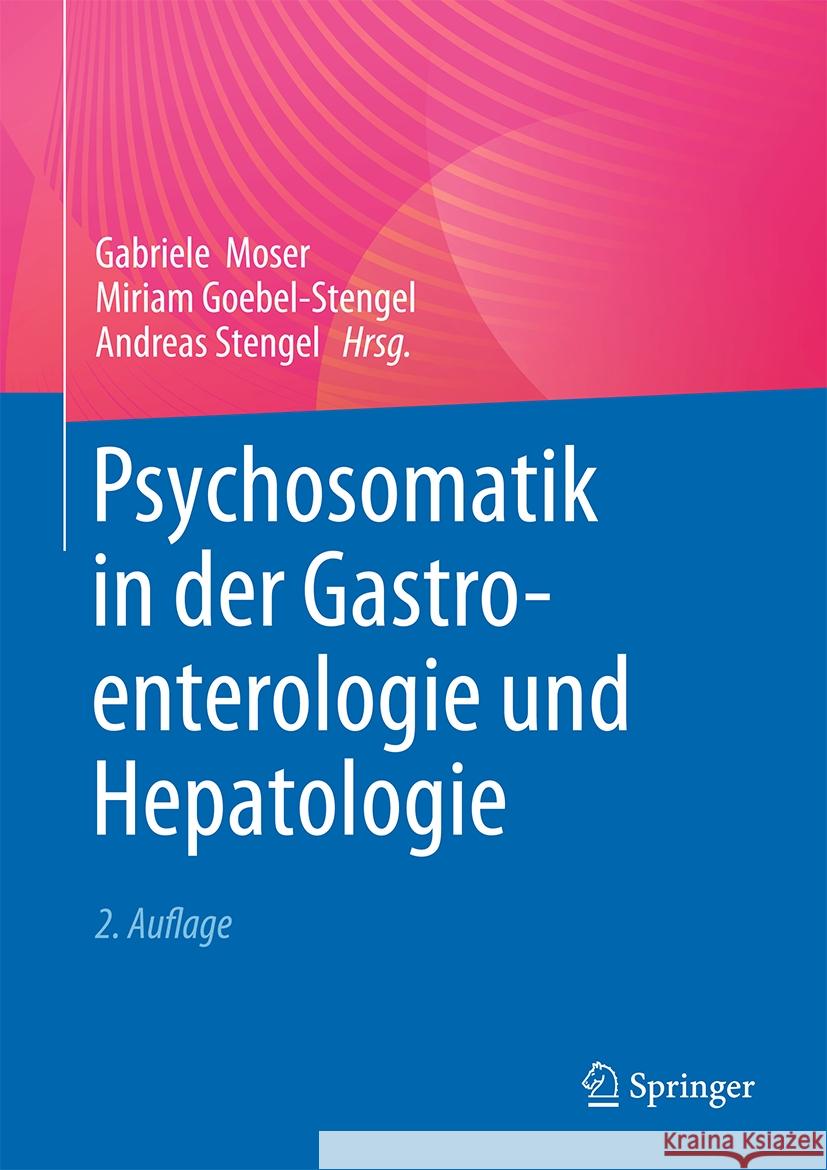 Psychosomatik in Der Gastroenterologie Und Hepatologie Gabriele Moser Miriam Goebel-Stengel Andreas Stengel 9783662684351 Springer