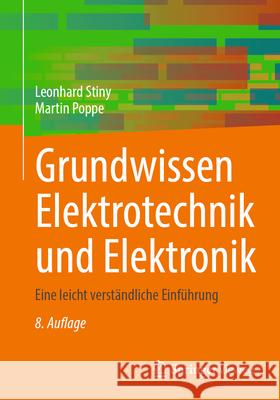 Grundwissen Elektrotechnik Und Elektronik: Eine Leicht Verst?ndliche Einf?hrung Leonhard Stiny Martin Poppe 9783662684580 Springer Vieweg