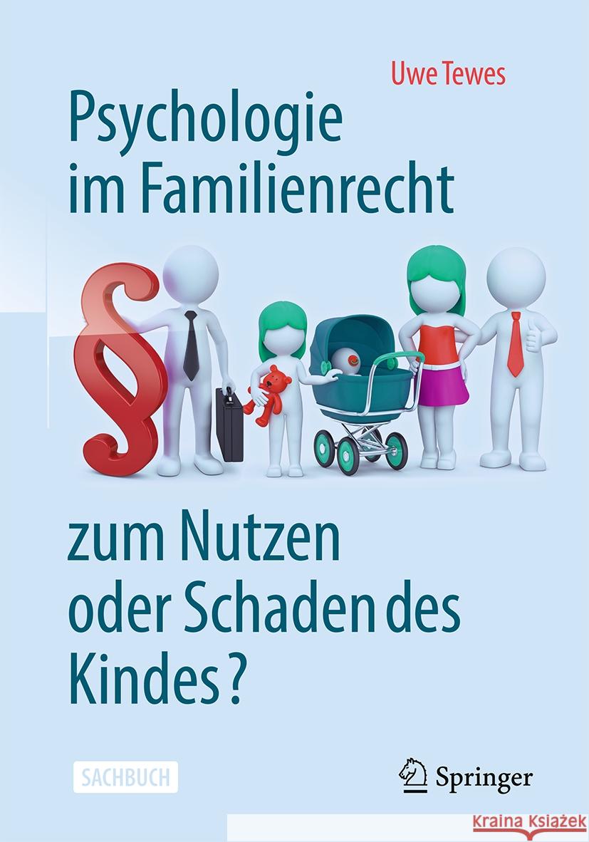 Psychologie Im Familienrecht - Zum Nutzen Oder Schaden Des Kindes? Uwe Tewes 9783662684658