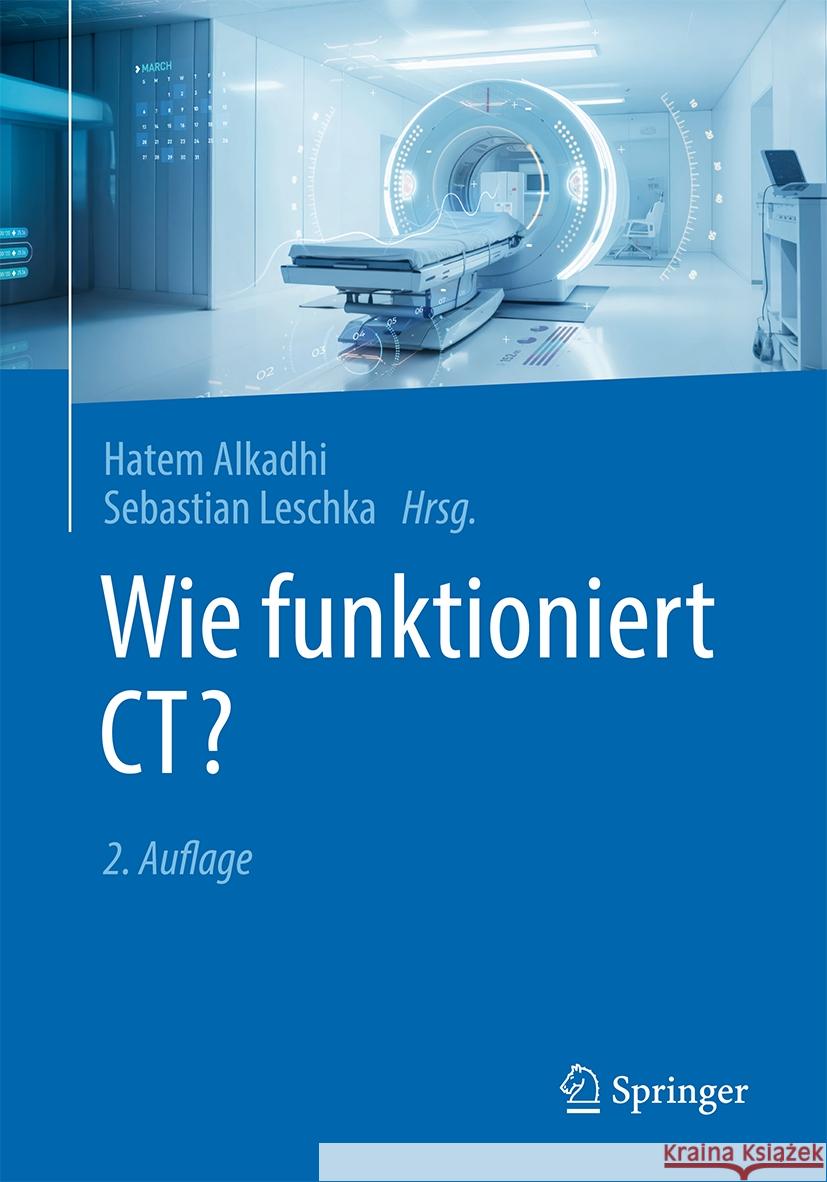 Wie Funktioniert Ct? Hatem Alkadhi Sebastian Leschka 9783662684795 Springer