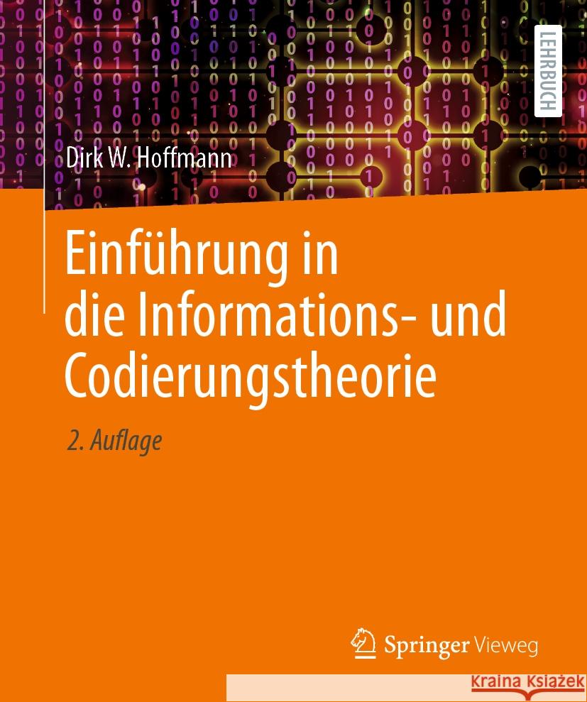 Einf?hrung in Die Informations- Und Codierungstheorie Dirk W. Hoffmann 9783662685235 Springer Vieweg