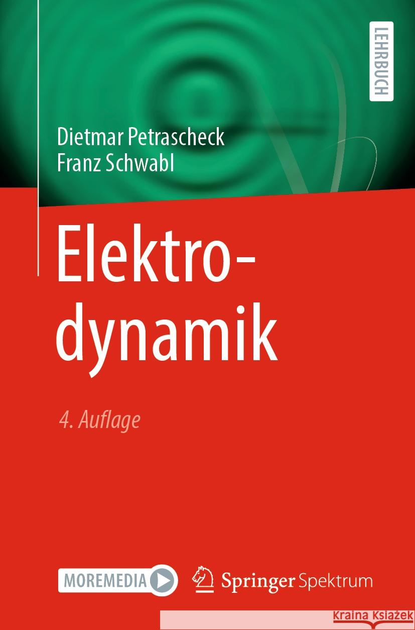 Elektrodynamik Dietmar Petrascheck Franz Schwabl 9783662685273 Springer Spektrum
