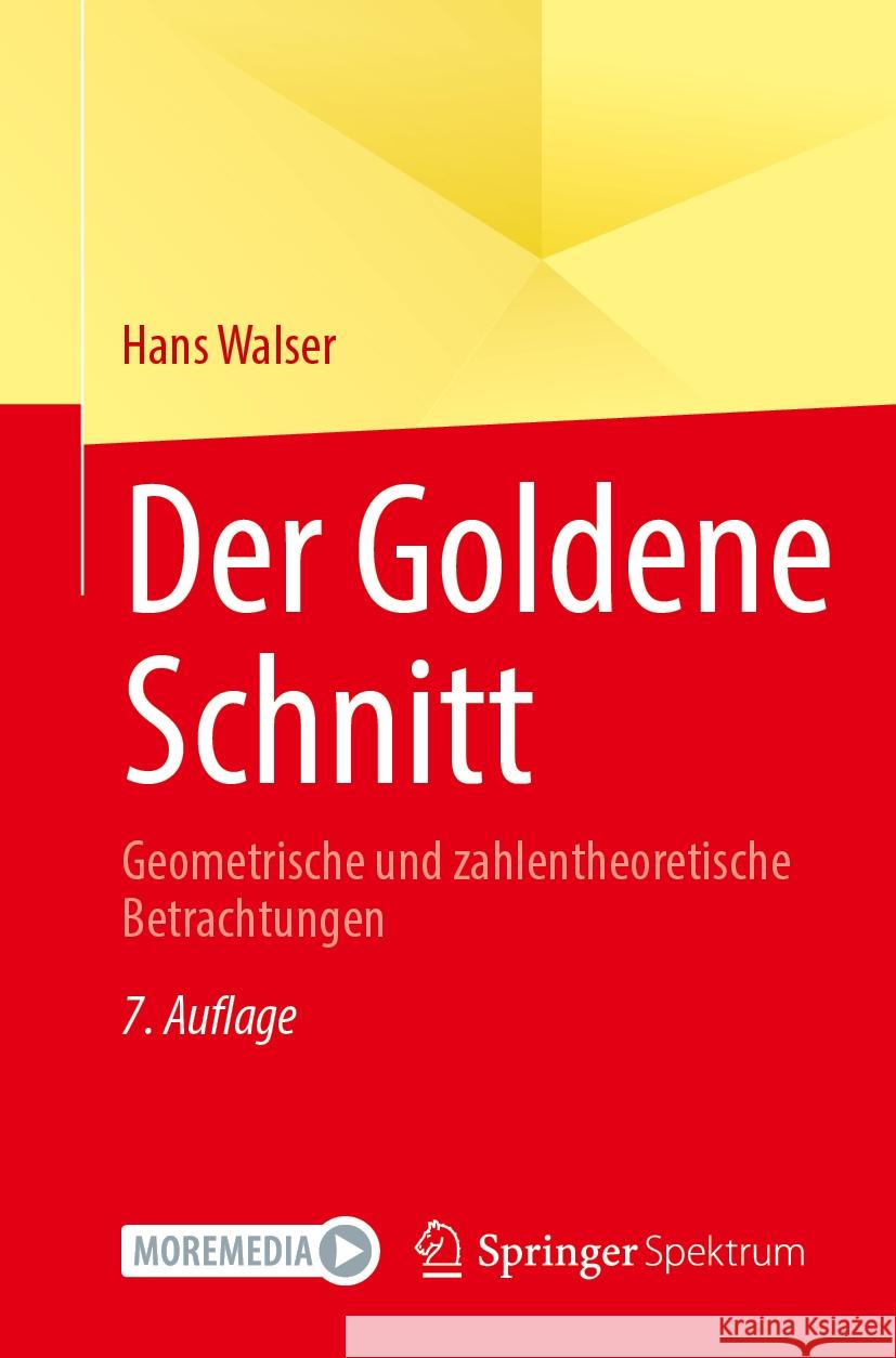 Der Goldene Schnitt: Geometrische Und Zahlentheoretische Betrachtungen Hans Walser 9783662685563 Springer Spektrum