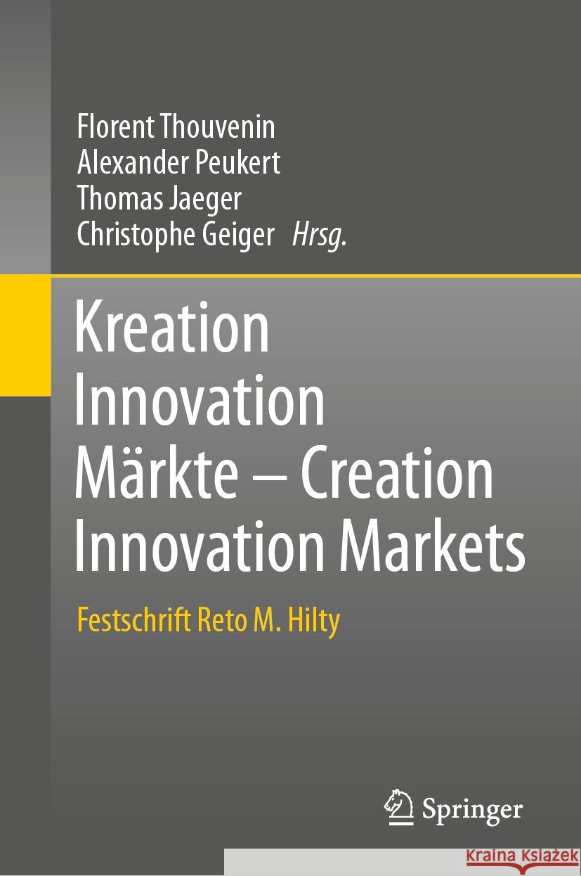 Kreation Innovation M?rkte - Creation Innovation Markets: Festschrift Reto M. Hilty Florent Thouvenin Alexander Peukert Thomas Jaeger 9783662685983 Springer