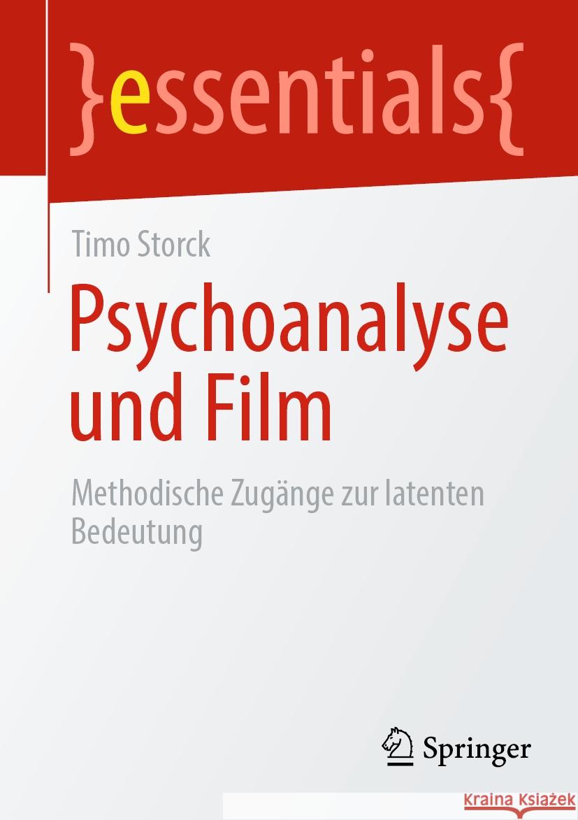 Psychoanalyse Und Film: Methodische Zug?nge Zur Latenten Bedeutung Timo Storck 9783662686126