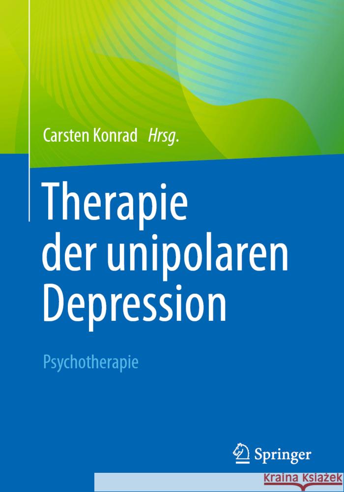 Therapie Der Unipolaren Depression - Psychotherapie Carsten Konrad 9783662686287 Springer